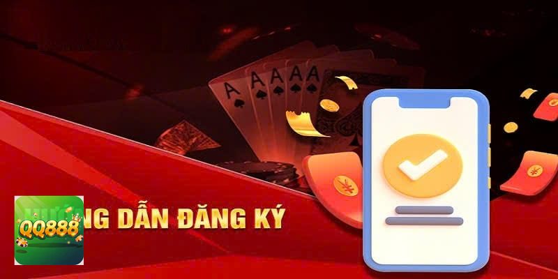 Đăng Ký QQ888 - Tạo tài khoản sớm để chủ động trải nghiệm